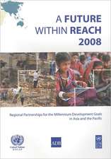 Future Within Reach 2008: Regional Partnerships for the Millennium Developments Goals in Asia and the Pacific (Folder Set Includes Book, Overvie