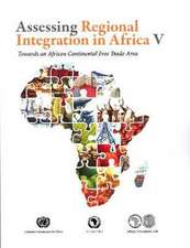 Assessing Regional Integration in Africa V: Towards an African Continental Free Trade Area