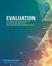 Evaluation of the Role of Undp in Supporting National Achievement of the Millennium Development Goals