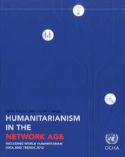 Humanitarianism in the Network Age: Including World Humanitarian Data and Trends 2012