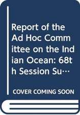 Report of the Ad Hoc Committee on the Indian Ocean: 68th Session Supp No. 29