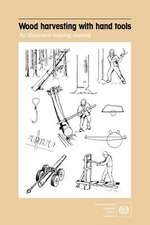 Wood Harvesting with Hand Tools. an Illustrated Training Manual