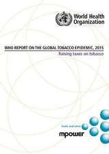 Who Report on the Global Tobacco Epidemic 2015: Raising Taxes on Tobacco