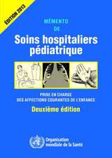 Memento de Soins Hospitaliers Pediatriques: Prise En Charge Des Affections Courantes de L'Enfance