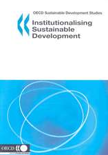 OECD Sustainable Development Studies Institutionalising Sustainable Development