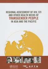 Regional Assessment of HIV, STI and Other Health Needs of Transgender People in Asia and the Pacific