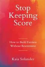 Stop Keeping Score