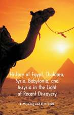 History Of Egypt, Chaldæa, Syria, Babylonia, And Assyria In The Light Of Recent Discovery