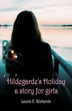 Hildegarde's Holiday a story for girls