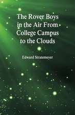 The Rover Boys in the Air From College Campus to the Clouds