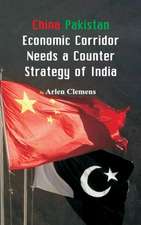 China Pakistan Economic Corridor Needs a Counter Strategy of India