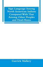 Sign Language Among North American Indians Compared With That Among Other Peoples And Deaf-Mutes