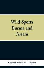 Wild sports of Burma and Assam