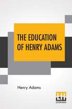 The Education Of Henry Adams