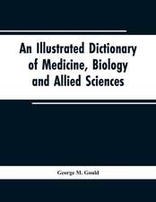 An illustrated dictionary of medicine, biology and allied sciences