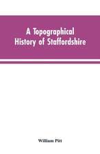 A topographical history of Staffordshire