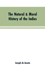 The natural & moral history of the Indies VOL. I.