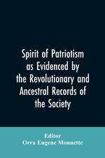 Spirit of patriotism as evidenced by the revolutionary and ancestral records of the society, Sons of the revolution of the state of California