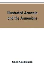 Illustrated Armenia and the Armenians