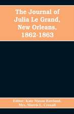 The journal of Julia Le Grand, New Orleans, 1862-1863