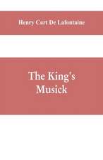 The king's musick; a transcript of records relating to music and musicians (1460-1700)