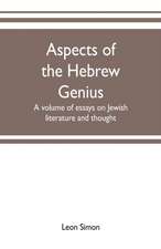 Aspects of the Hebrew genius, a volume of essays on Jewish literature and thought