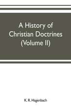 A history of Christian doctrines (Volume II)