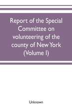 Report of the Special committee on volunteering of the county of New York