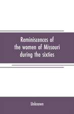 Reminiscences of the women of Missouri during the sixties