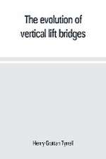 The evolution of vertical lift bridges