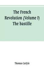 The French revolution (Volume I) The bastille