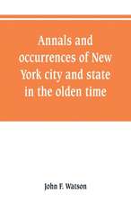 Annals and occurrences of New York city and state, in the olden time