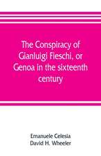 The conspiracy of Gianluigi Fieschi, or, Genoa in the sixteenth century