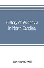 History of Wachovia in North Carolina; the Unitas fratrum or Moravian church in North Carolina during a century and a half, 1752-1902