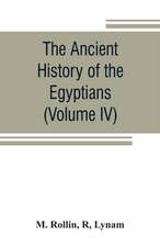 The ancient history of the Egyptians, Carthaginians, Assyrians, Medes and Persians, Grecians and Macedonians (Volume IV)