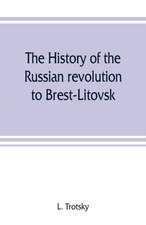 The history of the Russian revolution to Brest-Litovsk