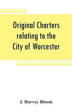 Original charters relating to the City of Worcester