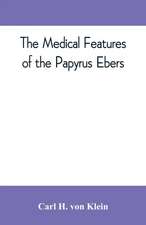 The medical features of the Papyrus Ebers