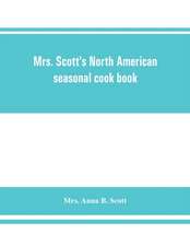 Mrs. Scott's North American seasonal cook book