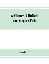 A history of Buffalo and Niagara Falls, including a concise account of the aboriginal inhabitants of this region; the first white explorers and missionaries; the pioneers and their successors. A Narrtive containing Everything worth remembering about the h