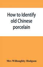 How to identify old Chinese porcelain