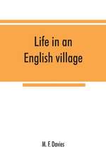 Life in an English village; an economic and historical survey of the parish of Corsley in Wiltshire