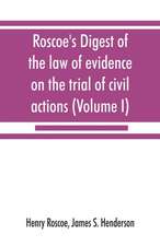 Roscoe's Digest of the law of evidence on the trial of civil actions (Volume I)