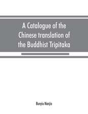 A catalogue of the Chinese translation of the Buddhist Tripitaka