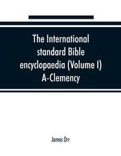 The International standard Bible encyclopaedia (Volume I) A-Clemency