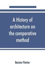 A history of architecture on the comparative method, for the student, craftsman, and amateur