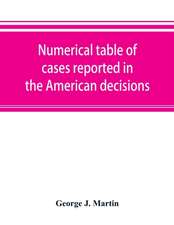 Numerical table of cases reported in the American decisions, American reports, and American state reports