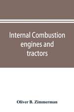 Internal combustion engines and tractors, their development, design, construction, function and maintenance