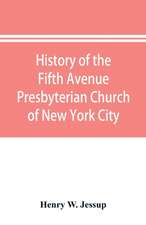 History of the Fifth Avenue Presbyterian Church of New York City, New York