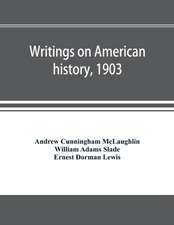 Writings on American history, 1903. A bibliography of books and articles on United States history published during the year 1903, with some memoranda on other portions of America